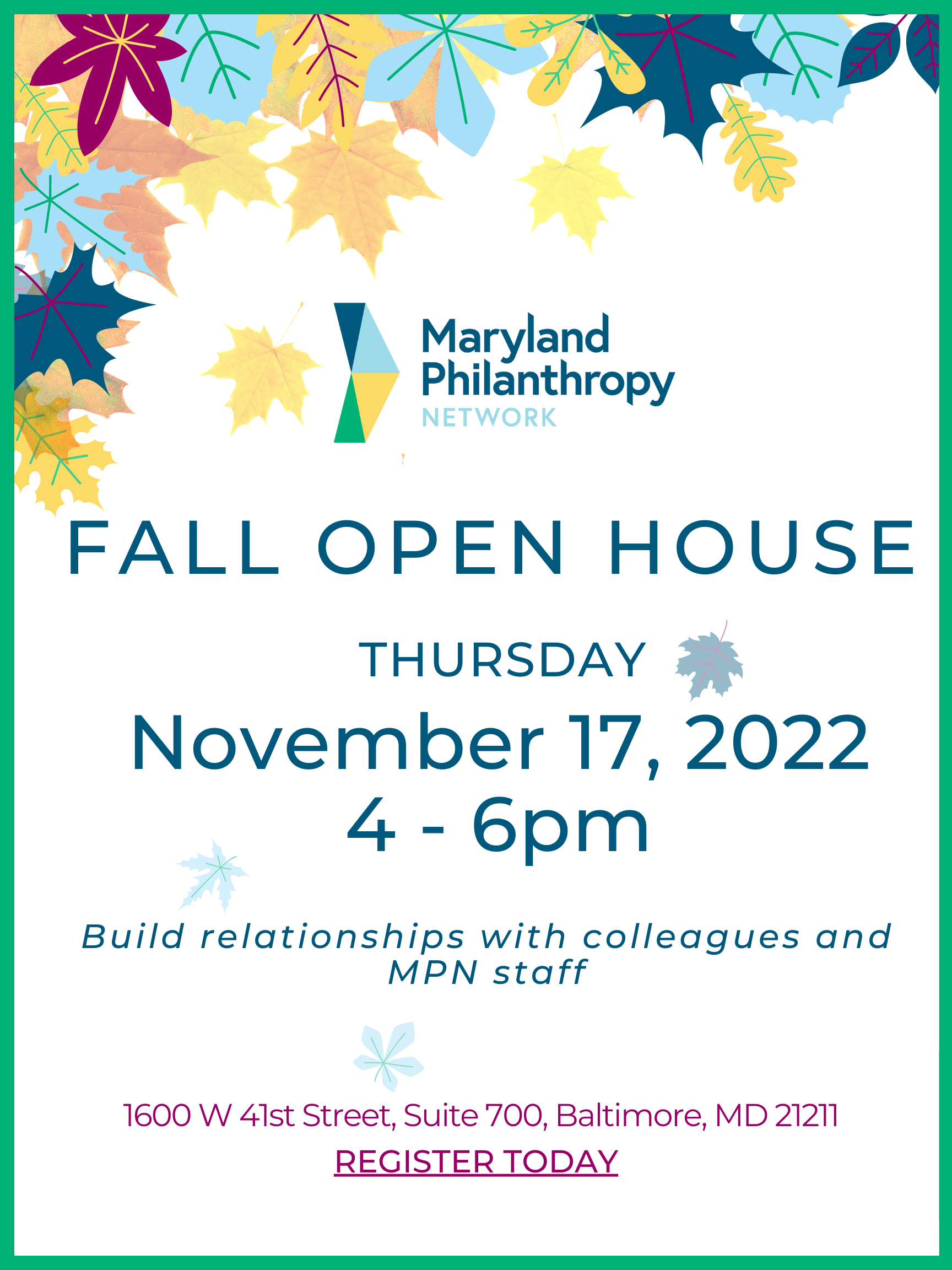 Join Maryland Philanthropy Network for a Fall Open House on Thursday, November 17, 2022 from 4-6 PM to build relationships with colleagues and MPN staff.