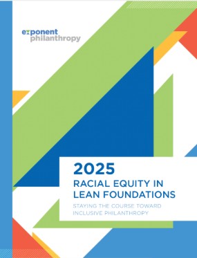 Racial Equity in Lean Foundations: Staying the Course Toward Inclusive Philanthropy,