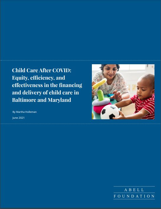 Child Care After COVID: Equity, efficiency, and effectiveness in the financing and delivery of child care in Baltimore and Maryland