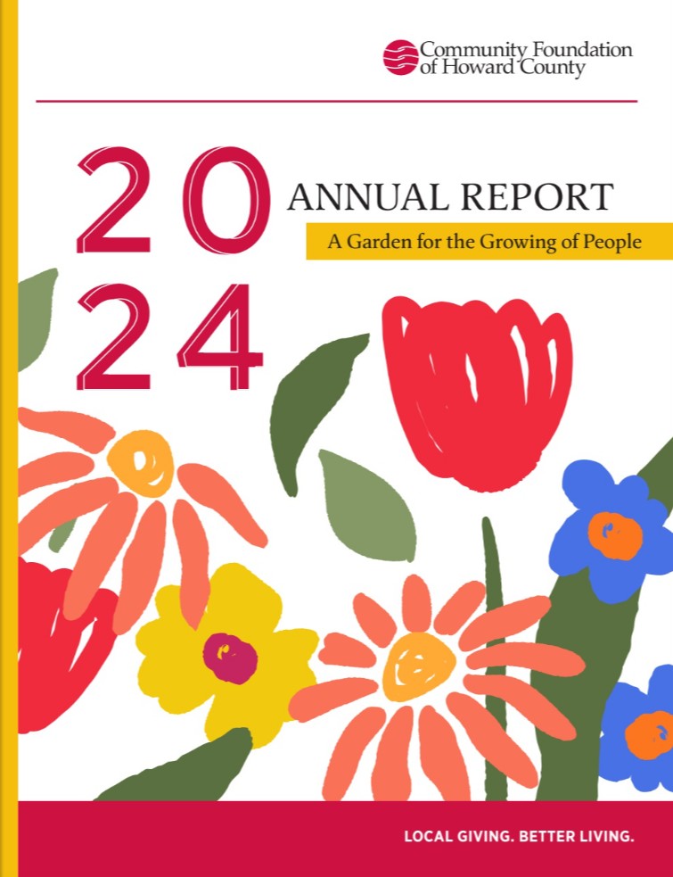 Community Foundation of Howard County 2024 Annual Report: A Garden for the Growing of People