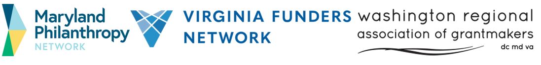 Maryland Philanthropy Network, Virginia Funders Network, Washington Regional Association of Grantmakers